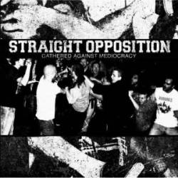 Straight Opposition : Gathered Against Mediocracy